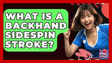 What Is A Backhand Sidespin Stroke? - Ping Pong Prodigy