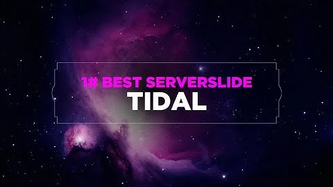 |Tidal| #1 Serverslide