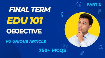 EDU 101 Final Term Preparation 2023 / Most Important & Frequently asked MCQS / EDU 101 Part 2