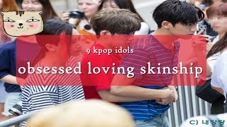 9 kpop idols obsessed with loving skinship