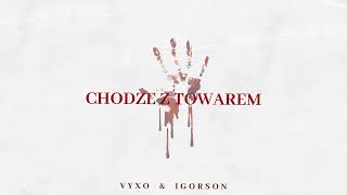 vyxo & Igorson - chodzę z towarem