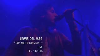 Lewis Del Mar - "Tap Drinking Water"  - Live - SF - 11/1/16