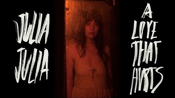 JULIA, JULIA  - A LOVE THAT HURTS (OFFICIAL VIDEO)
