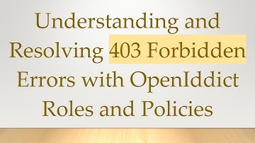 Understanding and Resolving 403 Forbidden Errors with OpenIddict Roles and Policies