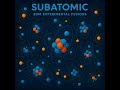 Subatomic -- Experimental Electronic / IDM / Glitch 93 BPM