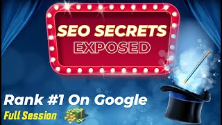 Secrets To Ranking 1 On Google [Full Session]