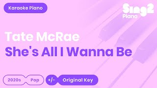 Tate McRae - she's all i wanna be (Karaoke Piano)