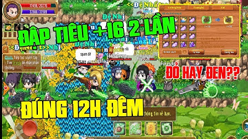 Làng Lá Phiêu Lưu Ký I Lần Đầu Đập Tiêu +16 Lúc 12h Đêm....Sau 1 Lần Đập Xịt +16!