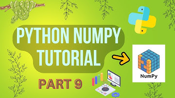 Scientific and Numeric Computing in Python- Part 9 | NumPy Tutorial