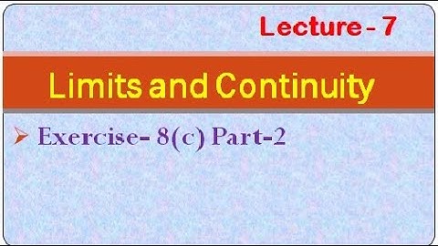LIMITS AND CONTINUITY || LECTURE - 7 ||EXERCISE 8(c)-PART-2 ||