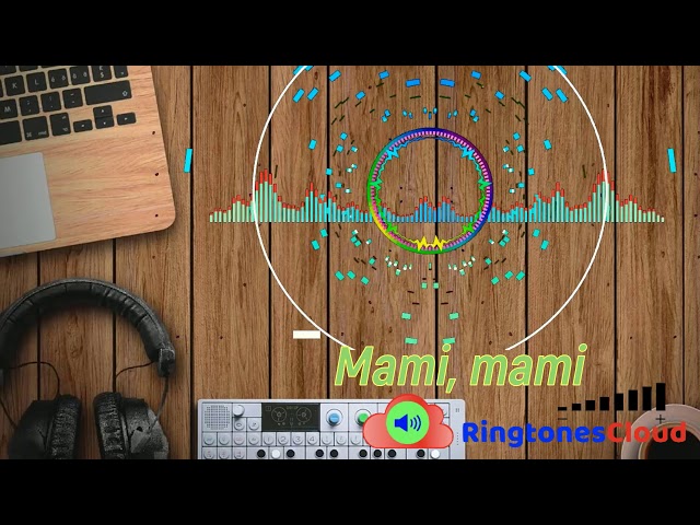 Mami, mami ringtone free  for mobile phones | RingtonesCloud.com. class=