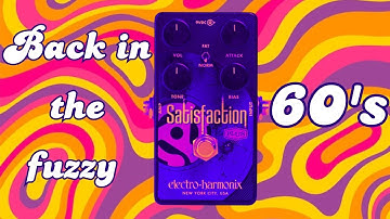 EHX Satisfaction Plus : back in the fuzzy 60