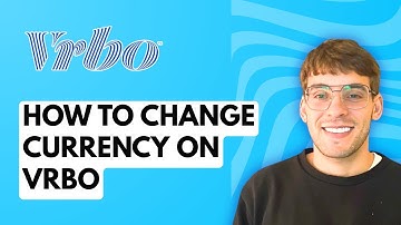 How to Change Currency on Vrbo [2025 Guide]
