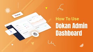 Analyze Your Marketplace Using  the Dokan Admin Dashboard