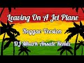 Leaving On A Jet Plane - John Denver ( Girl Version ) Reggae Version | DJ Mhark Remix