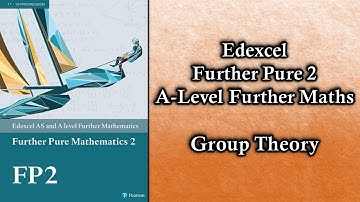 Edexcel A Level Further Maths Further Pure 2 | Group Theory