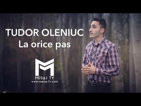Tudor Oleniuc – La orice pas