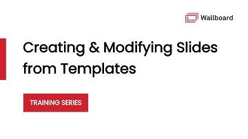Wallboard Training - Creating & Modifying Slides from Templates