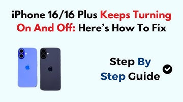 iPhone 16/16 Plus Keeps Turning On And Off: Here’s How To Fix