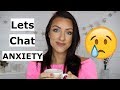 Lets Talk About Anxiety | Triggers, Comforts, Symptoms and Solutions