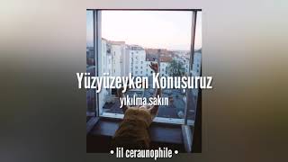 Yüzyüzeyken Konuşuruz - yıkılma sakın (lyrics) Resimi