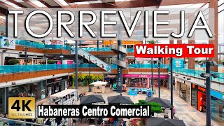 Torrevieja - Habaneras Centro Comercial 2025 | Costa Blanca - Walking tour [4k 60fps]