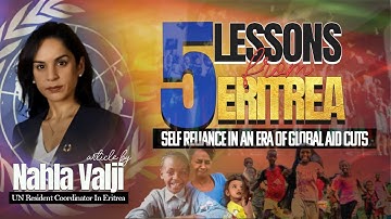 Five Lessons From Eritrea’s Self-Reliance in  an Era of Global Aid Cuts by Ms. Nahla Valji