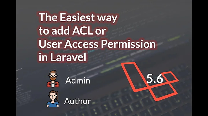 How to Add User Access Control List ( ACL ) in Laravel 5.6  - The Easiest Way