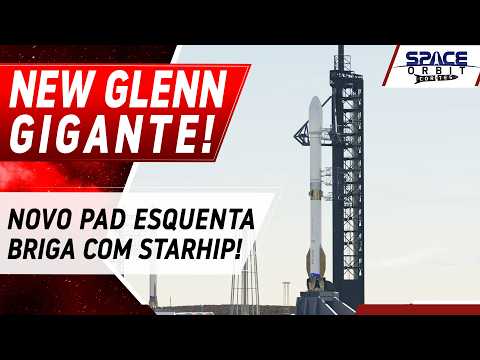 GIANT NEW GLENN TO GET A NEW PAD AND THE RIVALRY WITH STARSHIP HEATS UP!