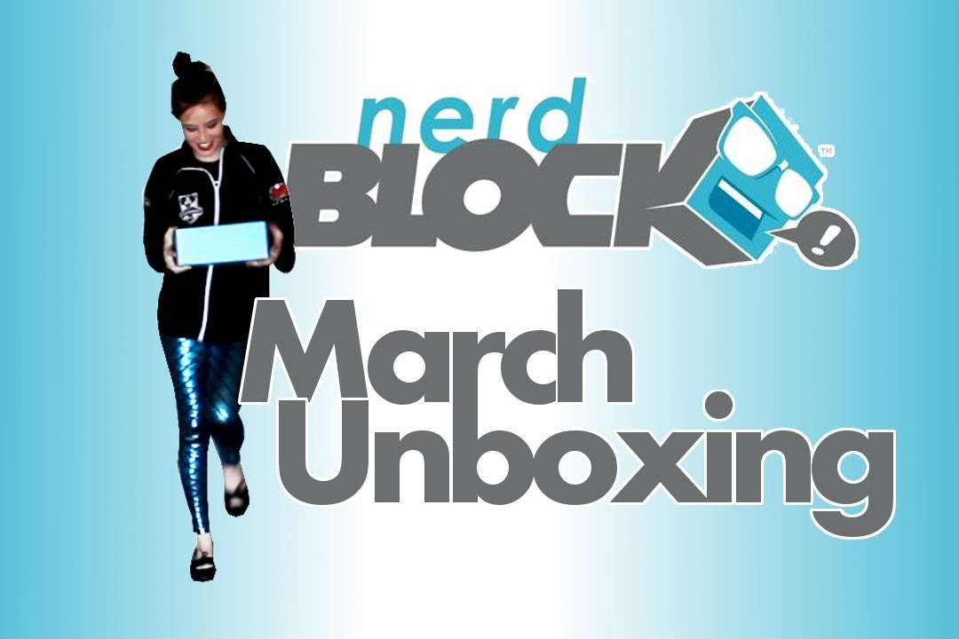 NERD BLOCK Unboxing - March