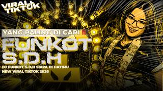 DJ FUNKOT S.D.H SIAPA DI HATIMU VIRAL TIKTOK NEW 2K26 DIJAMIN NGANTEM || E & T PRODUCTION