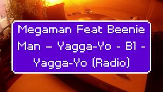 Megaman Feat Beenie Man – Yagga-Yo - B1 - Yagga-Yo (Radio)