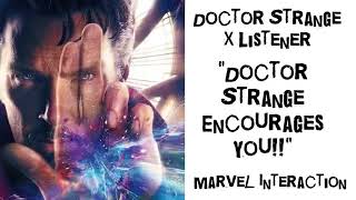 Doctor Strange X Listener (MARVEL INTERACTION) “Doctor Strange Encourages You!”