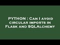 PYTHON : Can I avoid circular imports in Flask and SQLAlchemy