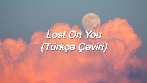Thumbnail of LP - Lost On You (Türkçe Çeviri)