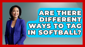 Are There Different Ways To Tag In Softball? - Softball Basics and Beyond