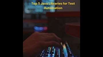 Top 5 Java Libraries used in Test Automation