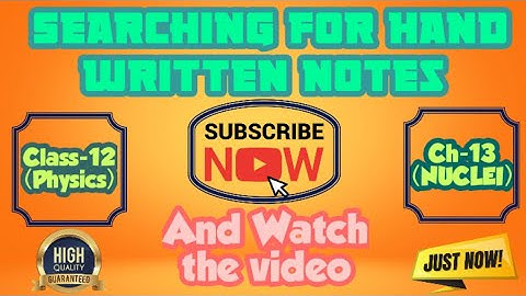 ✍Handwritten notes✍ of Class 12 Physics(Chapter-13 NUCLEI) ||Get Notes Of Class 11th & 12th In PDF||