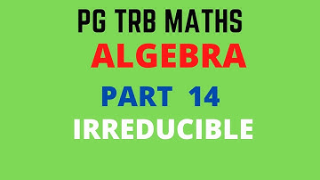IRREDUCIBLE | GCD | ALGEBRA |  PGTRB MATHS | TNSET | POLYTECHNIC