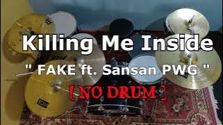 Download lagu Killing Me Inside - FAKE ft. Sansan PWG (NO SOUND DRUM)