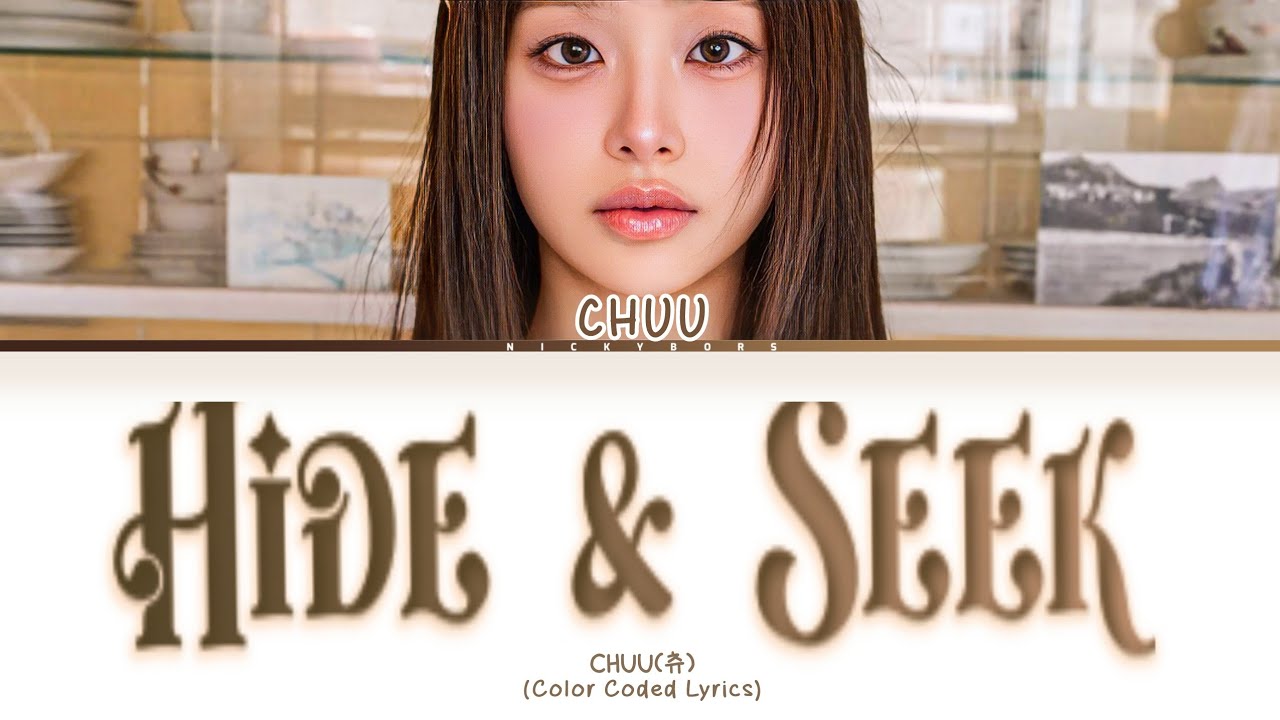 CHUU(츄) 'Hide & Seek' Lyrics (Color Coded Lyrics) HAN/ROM/ENG 