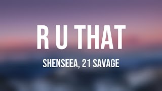 R U That - Shenseea, 21 Savage [Visualized Lyrics] 🍧