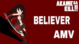 Akame Ga Kill [AMV] Believer