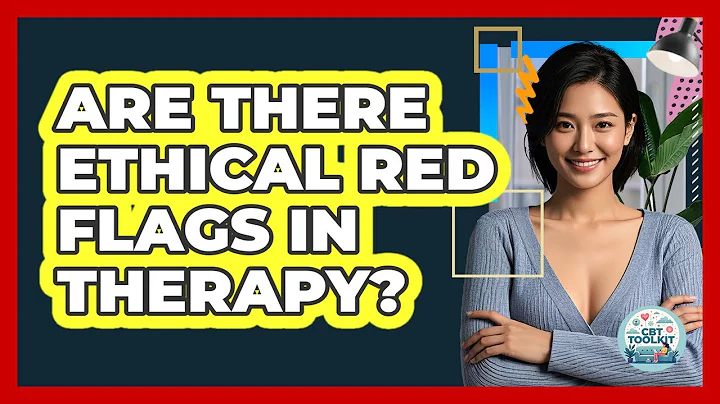Are There Ethical Red Flags in Therapy?