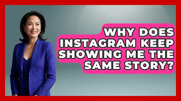 Why Does Instagram Keep Showing Me The Same Story? - Everyday-Networking