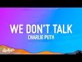 Charlie Puth - We Don't Talk Anymore (Lyrics) Ft. Selena Gomez
