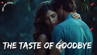 ❤️ The Taste of Goodbye ❤️ A Love Lost, A Heart Left Behind 🎶