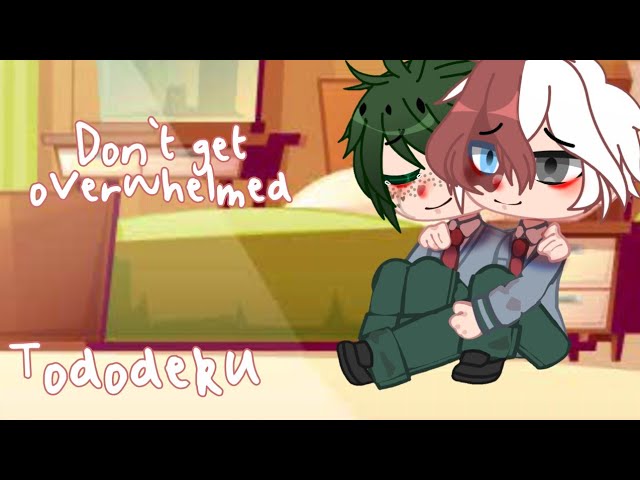 So just don't get overwhelmed || Tododeku skit