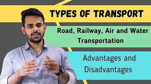 Types of Transport |Advantage and disadvantage of Road, railways, Airways transportation - DayDayNews