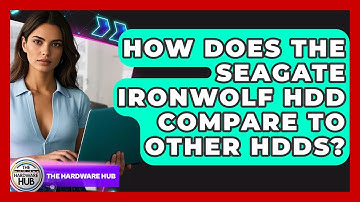 How Does The Seagate IronWolf HDD Compare To Other HDDs? - The Hardware Hub